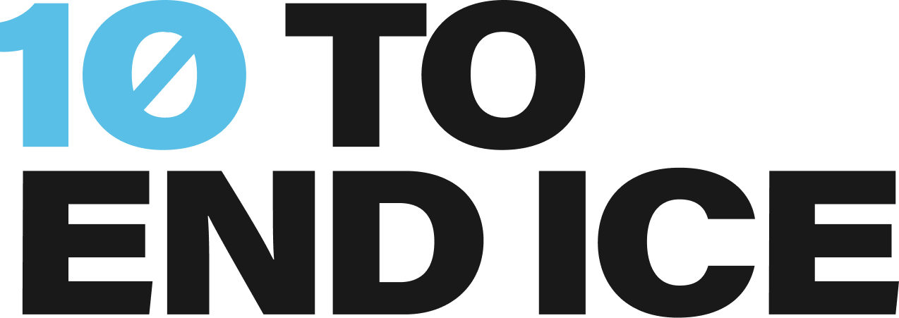 10 to End ICE